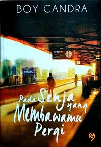 Image of PADA SENJA YANG MEMBAWAMU PERGI