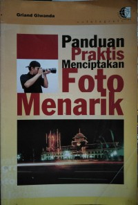 Image of Panduan Praktis Menciptakan Foto Menarik