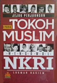Image of JEJAK PERJUANGAN PARA TOKOH MUSLIM MENGAWAL NKRI