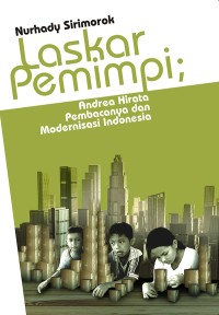 Image of Laskar Pemimpi: Andrea Hirata, Pembacanya dan Modernisasi Indonesia