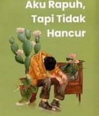 Image of Aku Rapuh, Tapi Tidak Hancur