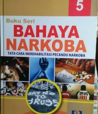 Image of Bahaya Narkoba Jilid 5: Tata Cara Merehabilitasi Narkoba